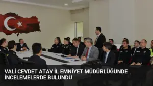 Vali Cevdet Atay İl Emniyet Müdürlüğünde İncelemelerde Bulundu