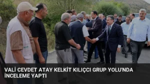 Vali Cevdet Atay Kelkit Kılıçcı Grup Yolu’nda İnceleme Yaptı
