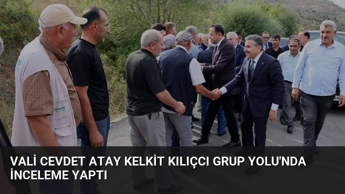 Vali Cevdet Atay Kelkit Kılıçcı Grup Yolu’nda İnceleme Yaptı
