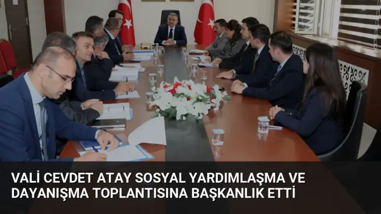 Vali Cevdet Atay Sosyal Yardımlaşma ve Dayanışma Toplantısına Başkanlık Etti