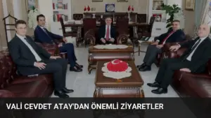 Vali Cevdet Atay’dan Önemli Ziyaretler
