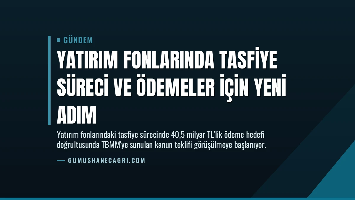 Yatırım fonlarında tasfiye süreci ve ödemeler için yeni adım
