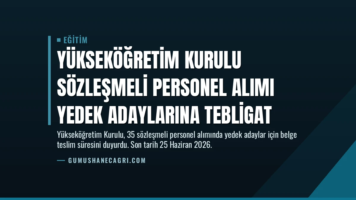 Yükseköğretim Kurulu Sözleşmeli Personel Alımı Yedek Adaylarına Tebligat