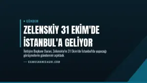 Zelenskiy 31 Ekim'de İstanbul'a Geliyor