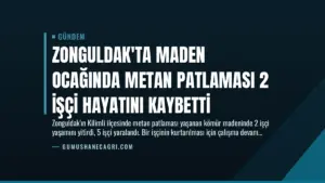 Zonguldak’ta Maden Ocağında Metan Patlaması 2 İşçi Hayatını Kaybetti